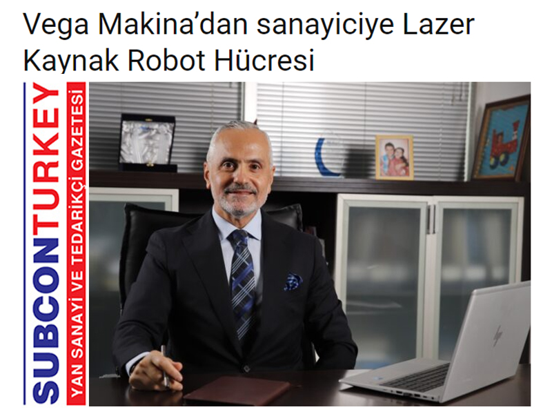 Vega Makina’dan Sanayiciye Lazer Kaynak Robot Hücresi