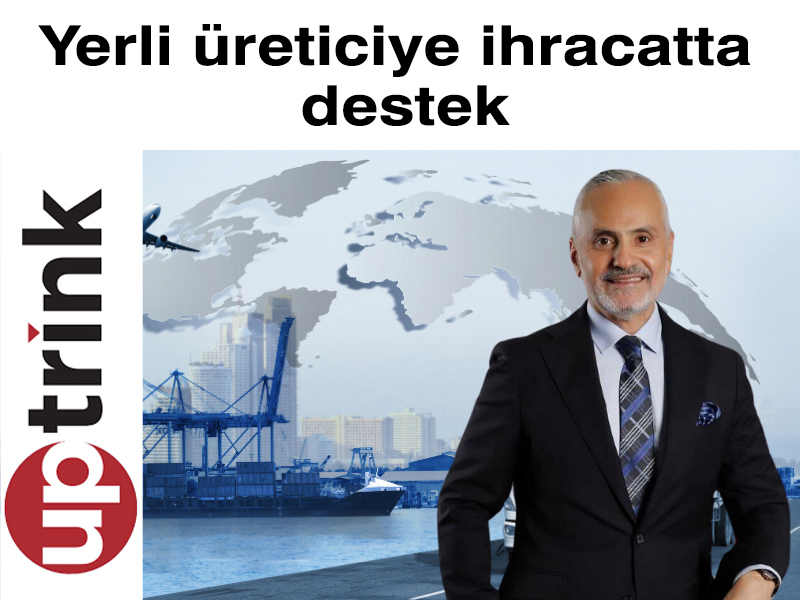 Yerli üreticiye ihracatta destek